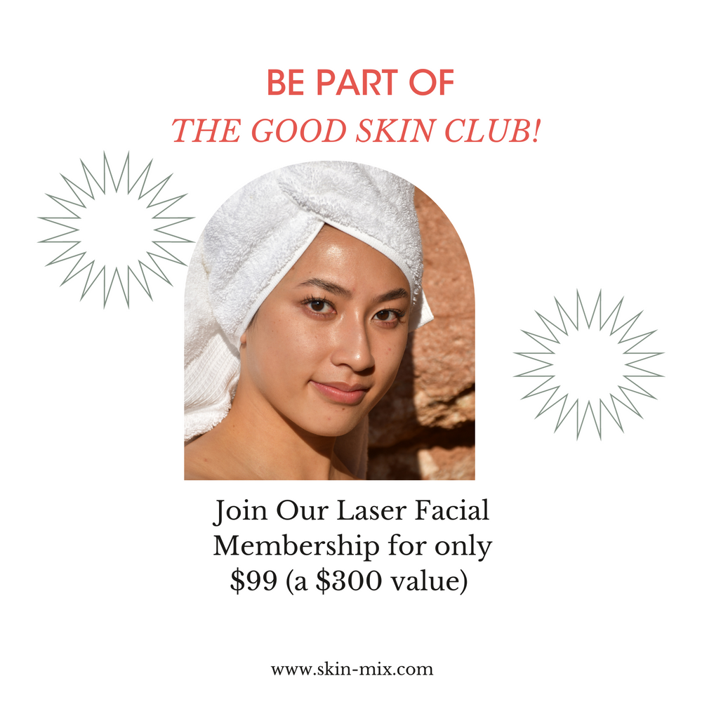 Guide to Skin Mix Good Skin Club Laser Facial Membership for only $99 (a $300 value)